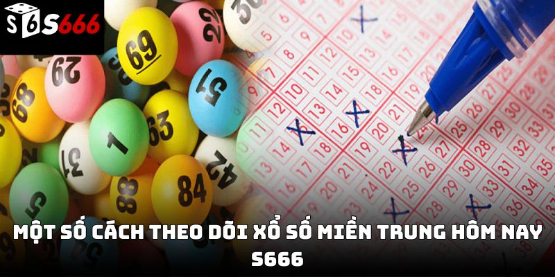 Xổ số miền Trung hôm nay S666 – Cập nhật kết quả 